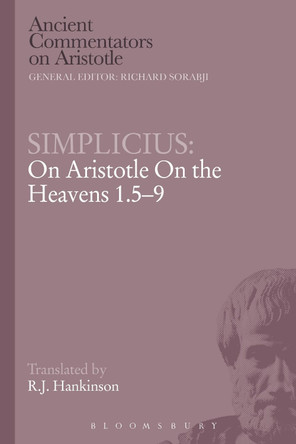 Simplicius: On Aristotle On the Heavens 1.5-9 by R. J. Hankinson 9781472557421