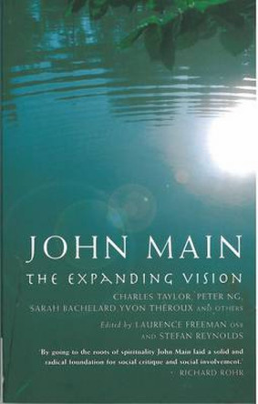 John Main: The Expanding Vision by Lawrence Freeman 9781853119439