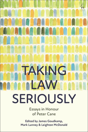 Taking Law Seriously: Essays in Honour of Peter Cane by Dr James Goudkamp 9781509940721