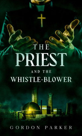 The Priest and the Whistleblower by Gordon Parker 9781739367503
