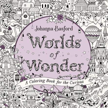 Worlds of Wonder: A Coloring Book for the Curious by Johanna Basford