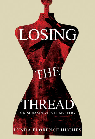 Losing the Thread by Lynda Florence Hughes 9781800747982