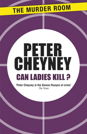 Can Ladies Kill? by Peter Cheyney 9781471901447