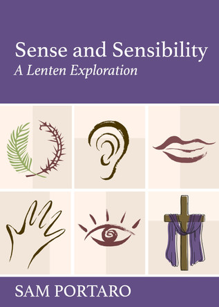 Sense and Sensibility: A Lenten Exploration by Sam Portaro 9781640651272