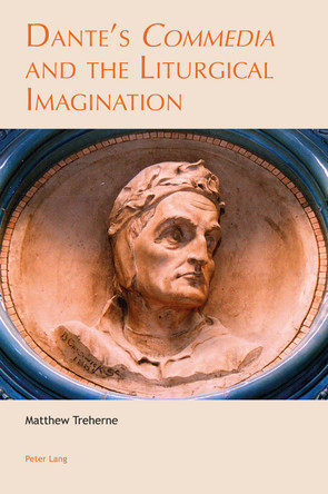 Dante's "Commedia" and the Liturgical Imagination by Matthew Treherne 9781789979619