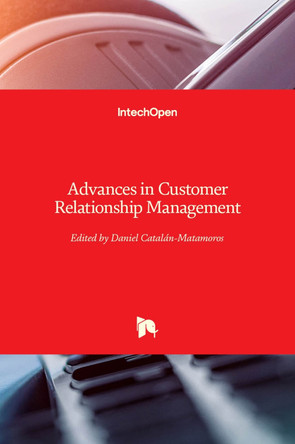 Advances in Customer Relationship Management by Daniel Catalan-Matamoros 9789535105169