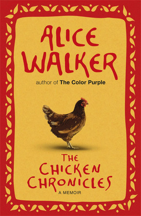 The Chicken Chronicles: A Memoir by Alice Walker 9781780220062