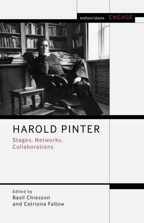Harold Pinter: Stages, Networks, Collaborations by Basil Chiasson 9781350211940