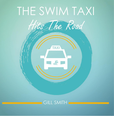The Swim Taxi Hits the Road by Gill Smith 9781912677221