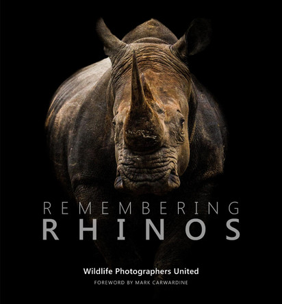 Remembering Rhinos by Mark Carwardine 9781999643324