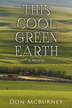 This Cool Green Earth: A Novel by Don McBurney 9781631955983