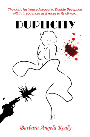 Duplicity: The sequel to Double Deception by Barbara Angela Kealy 9781913770532
