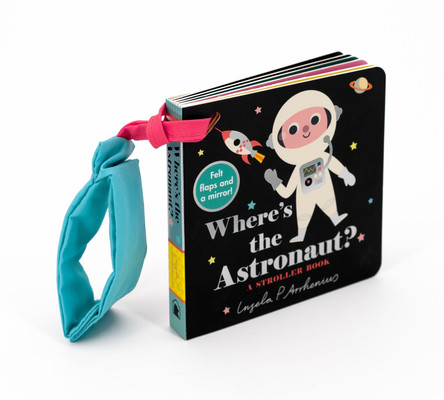 Where's the Astronaut?: A Stroller Book by Ingela P Arrhenius 9781536237658