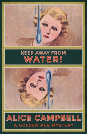 Keep Away From The Water!: A Golden Age Mystery by Alice Campbell 9781915014986