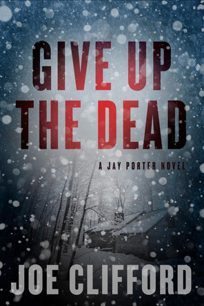 Give Up the Dead by Joe Clifford 9781608092963