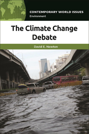 The Climate Change Debate: A Reference Handbook by David E. Newton 9781440875410