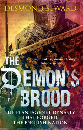 The Demon's Brood: The Plantagenet Dynasty that Forged the English Nation by Desmond Seward 9781472119612