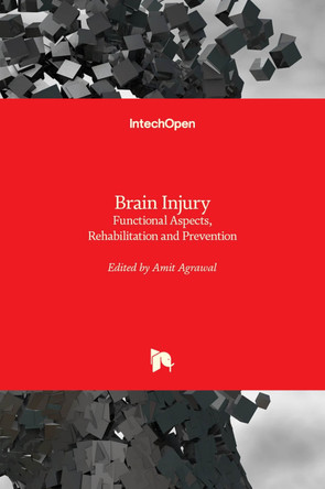 Brain Injury: Functional Aspects, Rehabilitation and Prevention by Amit Agrawal 9789535101215