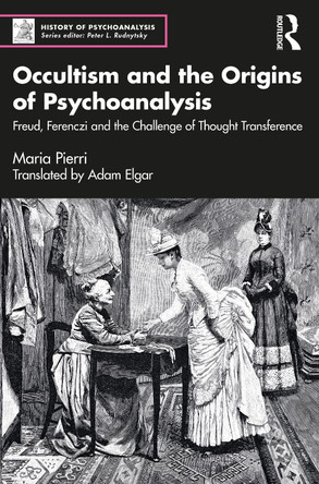 'Occultism and the Origins of Psychoanalysis' and 'Sigmund Freud and The Forsyth Case' (2 Volume Set) by Maria Pierri 9781032308920