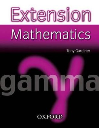 Extension Mathematics: Year 9: Gamma by Tony Gardiner