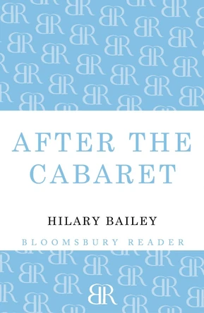 After the Cabaret by Hilary Bailey 9781448209422