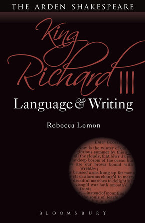 King Richard III: Language and Writing by Rebecca Lemon 9781474253352
