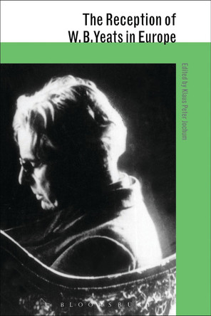 The Reception of W. B. Yeats in Europe by Klaus Peter Jochum 9781441155986