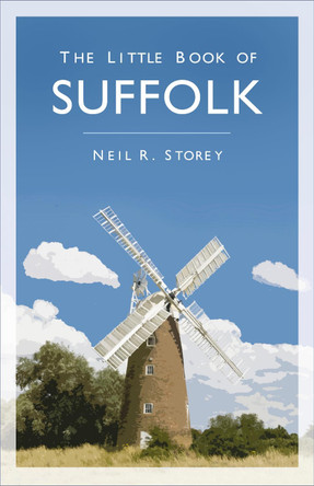 The Little Book of Suffolk by Neil Storey