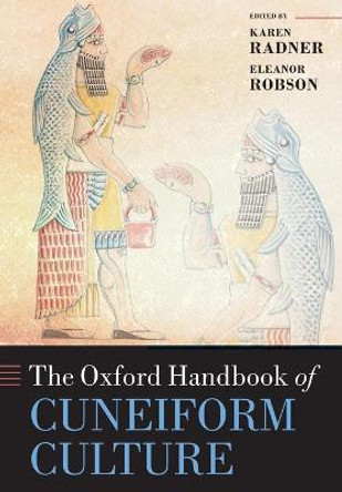 The Oxford Handbook of Cuneiform Culture by Karen Radner