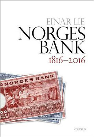 Norges Bank 1816-2016 by Einar Lie