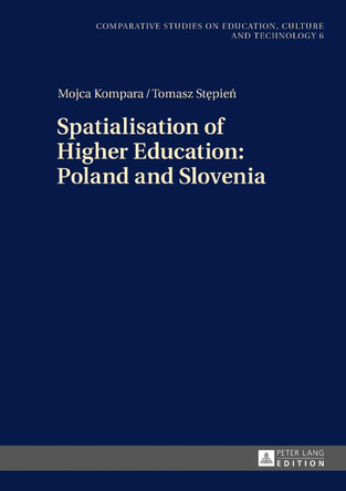 Spatialisation of Higher Education: Poland and Slovenia by Tomasz Stepien 9783631712979