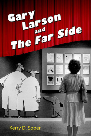 Gary Larson and The Far Side by Kerry D. Soper 9781496817631