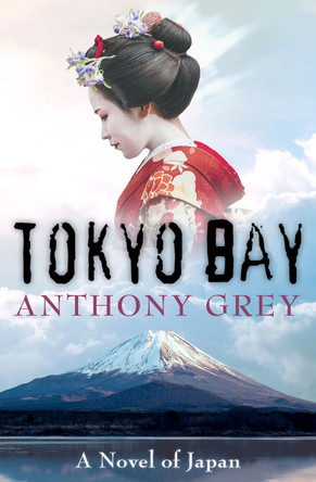 Tokyo Bay: A Novel of Japan by Anthony Grey 9781504049238