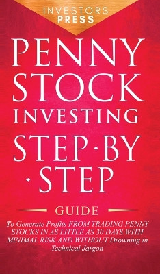 Penny Stock Investing: Step-by-Step Guide to Generate Profits from Trading Penny Stocks in as Little as 30 Days with Minimal Risk and Without Drowning in Technical Jargon by Small Footprint Press 9781804210048