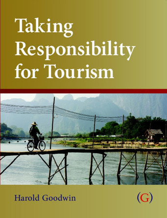 Taking Responsibility for Tourism by Harold Goodwin 9781906884390