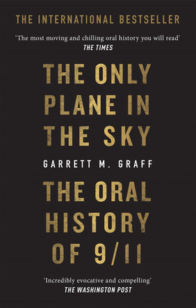 The Only Plane in the Sky: The Oral History of 9/11 by Garrett M. Graff 9781913183417 The Only Plane in the Sky: The Oral History of 9/11 by Garrett M. Graff 9781913183417