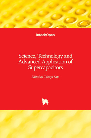 Science, Technology and Advanced Application of Supercapacitors by Takaya Sato 9781789858013