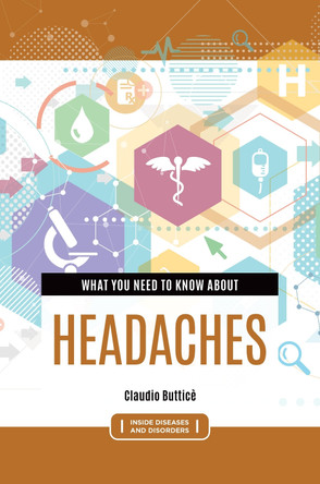 What You Need to Know about Headaches by Claudio Buttice 9781440875311