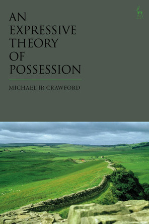 An Expressive Theory of Possession by Michael J R Crawford 9781509929924