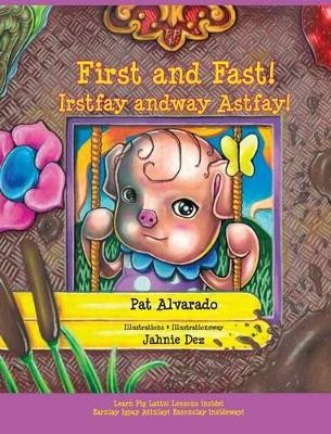 First and Fast! * Irstfay Andway Astfay!: Little Pat's Story * Ittlelay Atpay's Orystay by Pat Alvarado 9789962690801