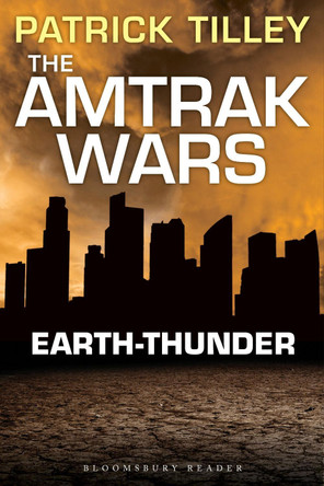 The Amtrak Wars: Earth-Thunder: The Talisman Prophecies 6 by Patrick Tilley 9781448213818