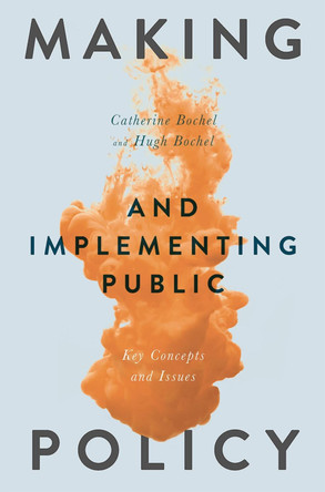 Making and Implementing Public Policy: Key Concepts and Issues by Catherine Bochel 9781137484642