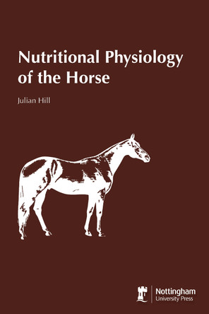 Nutritional Physiology of the Horse by Julian Hill 9781789182958
