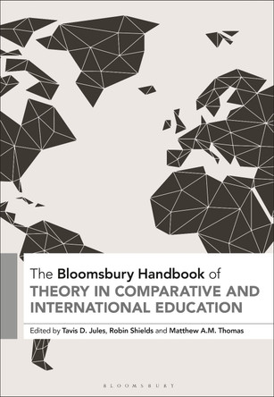 The Bloomsbury Handbook of Theory in Comparative and International Education by Dr tavis d. jules 9781350245129