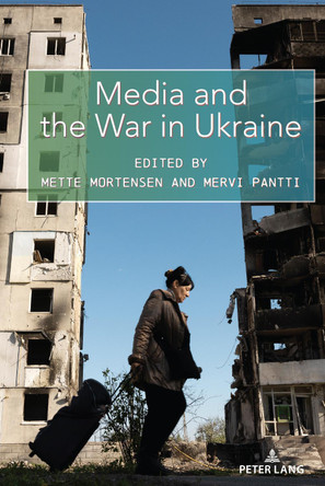 Media and the War in Ukraine by Simon Cottle 9781433199301