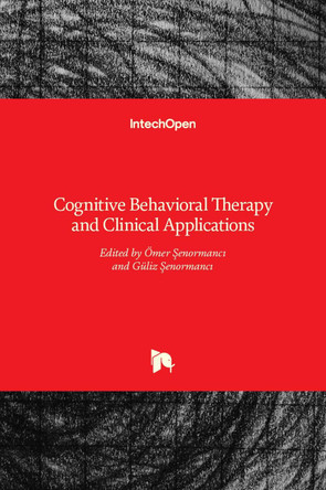 Cognitive Behavioral Therapy and Clinical Applications by Ömer Şenormancı 9789535139270