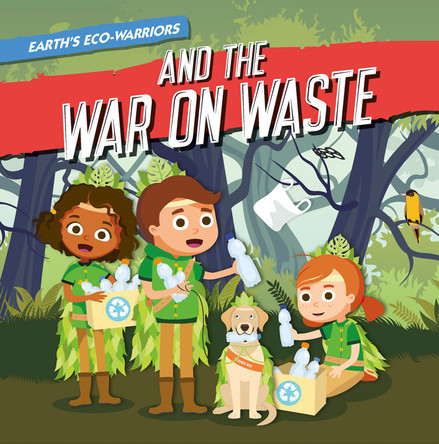 Earth’s Eco-Warriors and the War on Waste by Shalini Vallepur 9798893590029