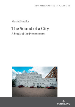 The Sound of a City: A Study of the Phenomenon by Tomasz Basiuk 9783631879580