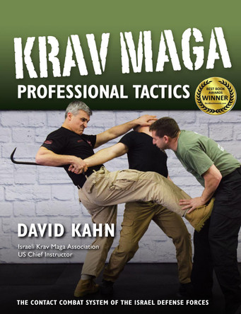 Krav Maga Professional Tactics: The Contact Combat System of the Israeli Martial Arts by David Kahn 9781594398940