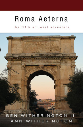 Roma Aeterna: The Fifth Art West Adventure by Ben Witherington 9781620325919